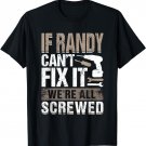 If Randy Can't Fix It We Are All Screwed T-Shirt