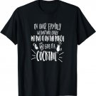 In Our Family We Don't Hide Crazy We Drink Cocktails T-Shirt