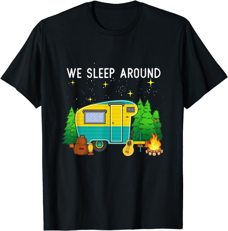 RV Camping Trailer Gifts - We Sleep Around Camping Camper T-Shirt