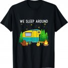 RV Camping Trailer Gifts - We Sleep Around Camping Camper T-Shirt