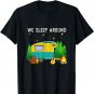 RV Camping Trailer Gifts - We Sleep Around Camping Camper T-Shirt