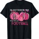 In October We Wear Pink And Watch Football Breast Cancer T-Shirt
