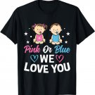 Pink Or Blue We Love You Gender Reveal Announcement T-Shirt