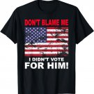 Don't Blame Me I Didn't Vote for Him Anti Biden T-Shirt