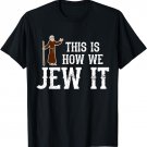 This is how we Jew it Hanukkah and Chanukah Jewish Gifts T-Shirt