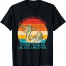 We Must Stop Eating Cried Toad As He Ate Another Vintage T-Shirt