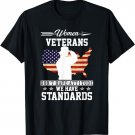 Women Veterans Don't Have Attitude We Have Standards T-Shirt