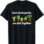 Team Kindergarten We Stick Together Shirt Cactus T-Shirt