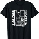 Radiologic technologist radiology you pose we expose T-Shirt