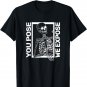 Radiologic technologist radiology you pose we expose T-Shirt