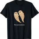 We Need Eachotter with Two Cute Otters T-Shirt