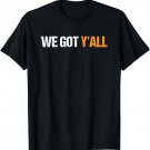 We Got Y'all T-Shirt Insecure Tshirt