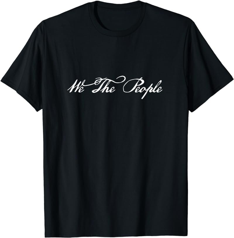 We The People T-Shirt Declaration Independence Liberty Tee
