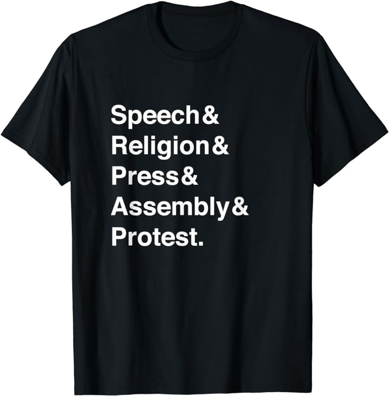 Speech Religion Press Assembly Protest First Amendment T-Shirt