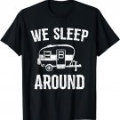 Funny Camping T-Shirt. We Sleep Around