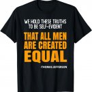 We Hold These Truths To Be Self-Evident That All Men T-Shirt