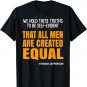 We Hold These Truths To Be Self-Evident That All Men T-Shirt