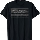 THE ONLY THING WE HAVE TO FEAR IS FEAR ITSELF FDR ROOSEVELT T-Shirt
