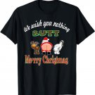 We Wish You Nothing But Merry Christmas Funny Xmas Pajamas T-Shirt