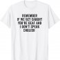 If We Get Caught You're Deaf And I Don't Speak English T-Shirt