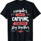 Couples Camping T-Shirt - Stay Together! T-Shirt