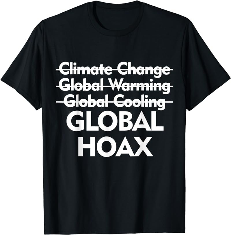 Climate Change Global Hoax TShirt. Save the Planet