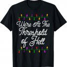 We're At The Threshold Of Hell Tee