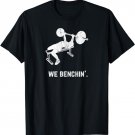 Funny Vintage Lifting Bench-Press We Benchin T-Shirt