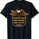We Don't Care How The Hell They Do It In Japan Eagle T-Shirt