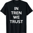 In Tren We Trust T-Shirt