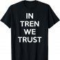 In Tren We Trust T-Shirt
