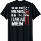 We Are Not Descended From Fearful Men Gun Flag (On Back) T-Shirt