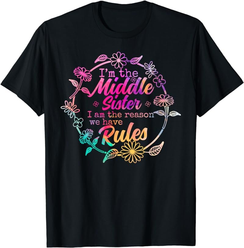 The Reason We Have Rules Middle Sis 3 4 5 6 Sisters Matching T-Shirt
