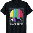 TV Test Pattern, We'll fix it in Post, Cinematographer T-Shirt