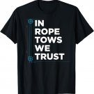 In Rope Tows We Trust T-Shirt