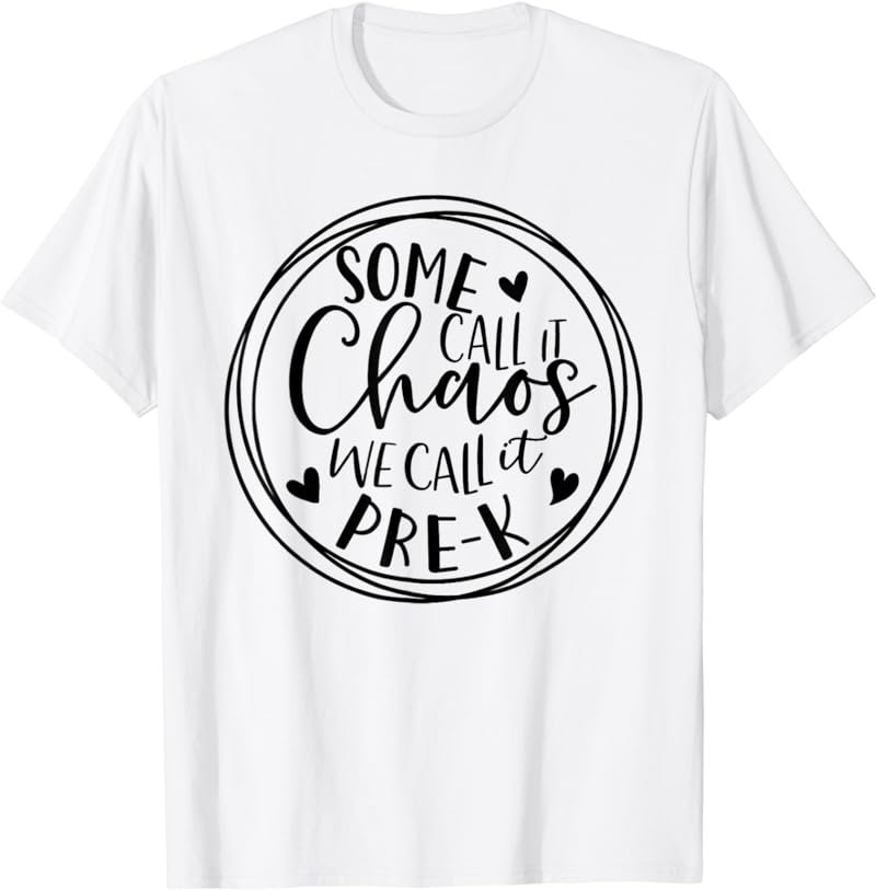 Some Call It Chaos We Call It Pre K Preschool Back To School T-Shirt