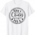 Some Call It Chaos We Call It Pre K Preschool Back To School T-Shirt
