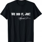 We Did It Joe,Kamala Harris Signature T-Shirt