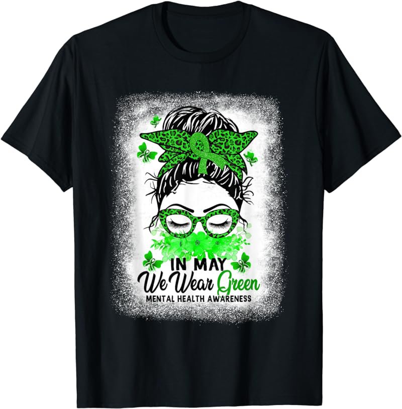 Green Messy Bun In May We Wear Green Mental Health Awareness T-Shirt