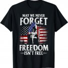May We Never Forget Freedom Isn't Free USA Flag Memorial Day T-Shirt