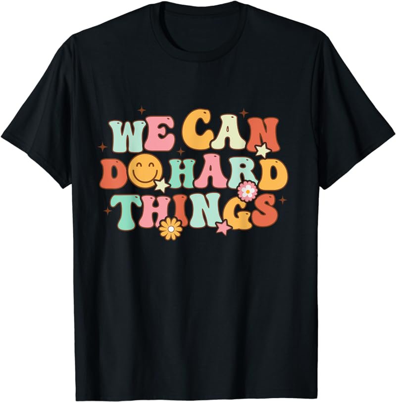 We Can Do Hard Things Teacher Back To School Teacher Student T-Shirt