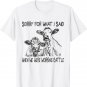 Sorry For What I Said When We Were Working Cattle Heifer T-Shirt