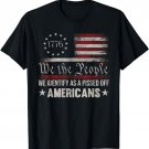 we the people we Identify As A Pissed Off Americans T-Shirt