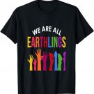 We are all Earthlings T-shirt