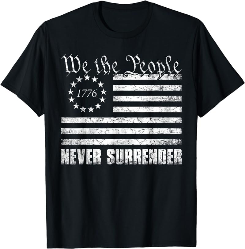 USA Flag We The People Never Surrender T-Shirt