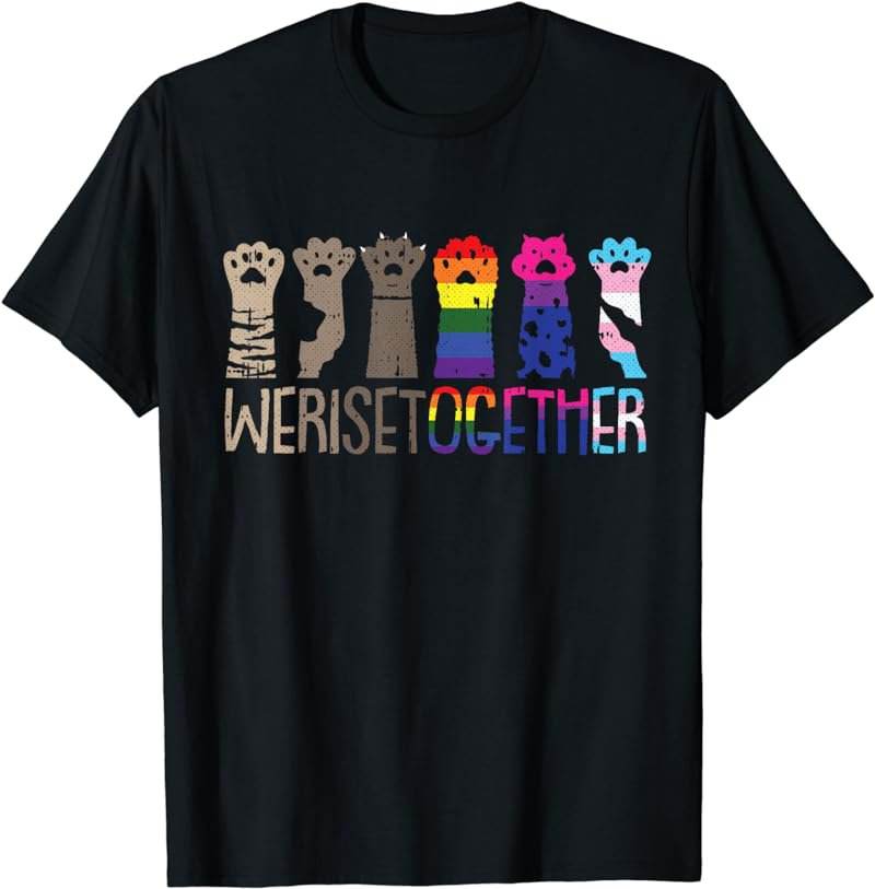 We Rise Together Gay Pride Cat Paw Print Kitten LGBT-Q Ally T-Shirt
