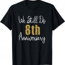 We Still Do 8th Anniversary 8 Years Of Marriage T-Shirt