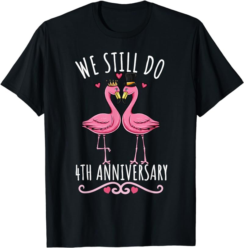 We Still Do Flamingo Couple Wedding 4th Anniversary T-Shirt