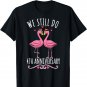 We Still Do Flamingo Couple Wedding 4th Anniversary T-Shirt