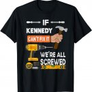 Funny if Kennedy can't fix it no one can handyman carpenter T-Shirt